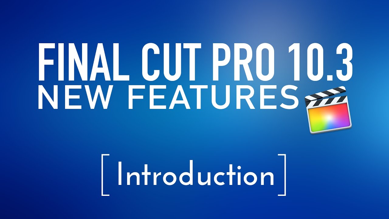 Final Cut Pro 10.3 New Features: Introduction from Steve & Mark fcpx คือ