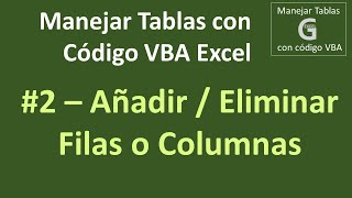 Manejar Tablas (ListObject) con código VBA Excel (2) - Añadir y/o Eliminar Filas y Columnas