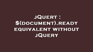 jQuert : $(document).ready equivalent without jQuery