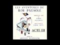 Arthur HONEGGER - LES AVENTURES DU ROI PAUSOLE - ACTE III (21/05/2021)