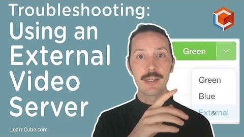 Troubleshooting  - Using an External Video Server