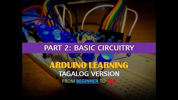Part 2 : (A) Basic Circuitry and C++ Programming - Arduino Tutorials - STEM Students Tagalog Version