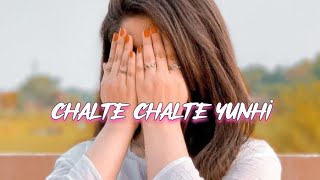 Chalte Chalte | Mohabbatein (Slowed \u0026 Reverbed)