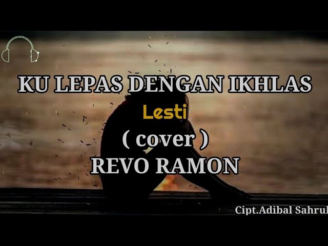 KU LEPAS DENGAN IKHLAS | Lesti (cover) REVO RAMON class=