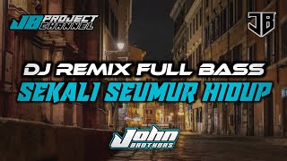 SEKALI SEUMUR HIDUP ~ Dj Remix Full Bass Viral Tiktok 2023 🎧