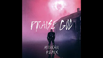 Kanye West - Praise God (Mithran Remix)