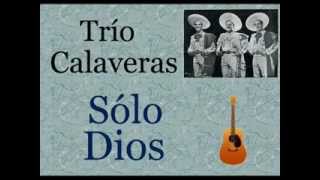 Trio Calaveras:  Sólo Dios  -  (letra y acordes) chords