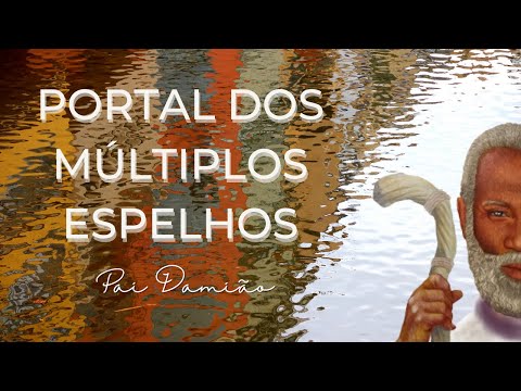 Portal dos Múltiplos Espelhos (Pai Damião)