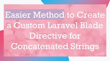 Easier Method to Create a Custom Laravel Blade Directive for Concatenated Strings