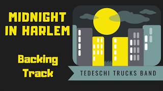Midnight In Harlem » Backing Track (Old Version) » Tedeschi Trucks Band chords