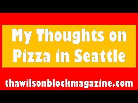 My Thoughts on Pizza in Seattle 🍕🍕🍕