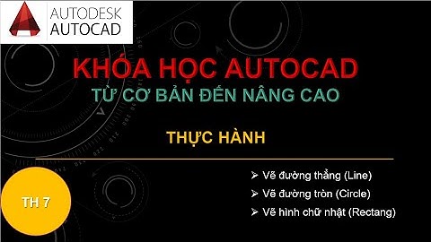 AutoCad - Thực hành 7: Lệnh Line, Circle, Rectang | @NGUYỄN QUỐC TỚI