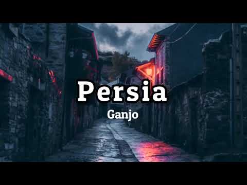 Ganjo   Persia lyrics 