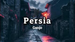Ganjo - Persia (lyrics) 🎵