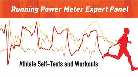 Running Power Meter Expert Panel: Athlete Self-Tests and Workouts