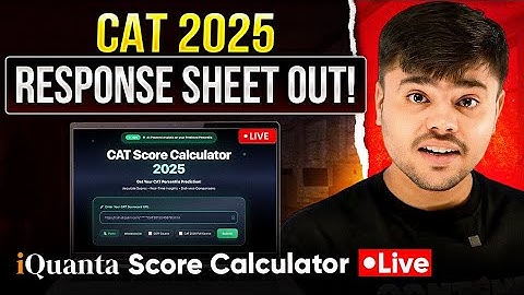 CAT 2025 Response Sheet OUT! | Get Your Exact Score & Percentile in Seconds with iQuanta Calculator