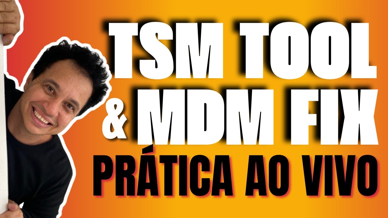 TSM Tool  & MDM Fix Tool - Pratica ao vivo