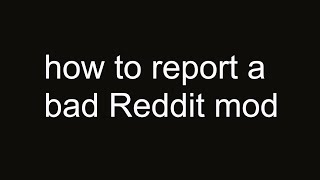 How to report a bad mod on Reddit