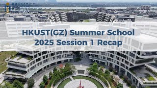 Unforgettable HKUST(GZ) Summer School 2025 Session 1