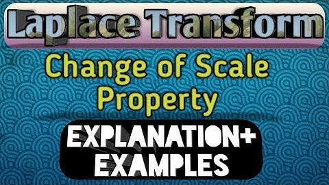 Change of scale property in Laplace Transform