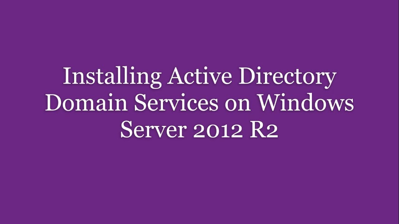 Installing Active Directory Domain Services on Windows Server 2012 R2 ...