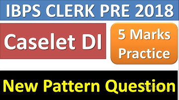 IBPS Clerk Pre 2018 Caselet DI New Pattern Questions| Must Watch Quant Session