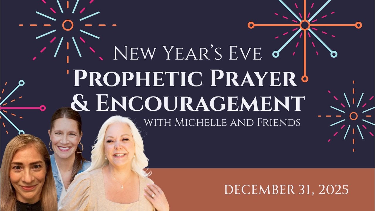 New Years Eve: Prophetic Prayer and Encouragement