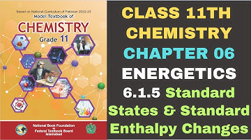 6.1.5 Standard States & Standard Enthalpy Changes| Chapter 6| Chemistry| Class 11 FBISE New Book NBF