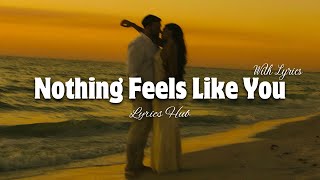 Nothing Feels Like You - Romantic Love Song | Lyrics Video