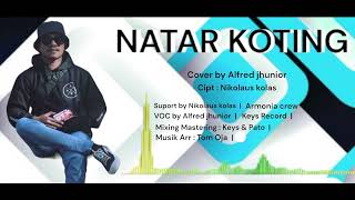 NATAR KOTING | ALFRED JUNIOR COVER  ( MUSIC AUDIO)