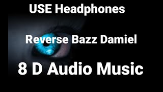 Reverse Bazz Damiel - 8D Audio Music