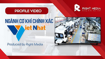 Profile video giới thiệu công ty cơ khí chính xác | Việt Nhật x Right Media
