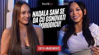 b u n k e r - NADALA SAM SE DA ĆU OSNOVATI PORODICU! Edita Aradinović