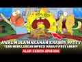 AWAL MULA MAKANAN KRABBY PATTY YANG MENULARKAN INFEKSI WABAH VIRUS ANEH?!