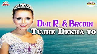 Dwi Ratna & Brodin - Tujhe Dekha To