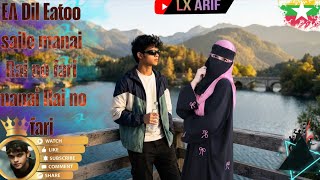 EA Dil Eatoo saile manai Rai no fari manai Rai no fari Rohingya new song #rohingyasong2026 