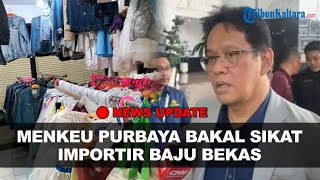 🔴LIVE: Para Importir Baju Bekas Bakal Disikat Menkeu Purbaya, Ancaman Penjara hingga Di-blacklist