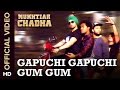 Gapuchi Gapuchi Gum Gum (Official Video Song) | Mukhtiar Chadha | Diljit Dosanjh