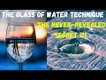 The glass of water technique the neverrevealed secret