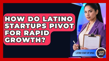 How Do Latino Startups Pivot For Rapid Growth? - Latino Start Up Space