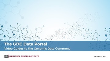 The GDC Data Portal - Video Guides to the Genomic Data Commons