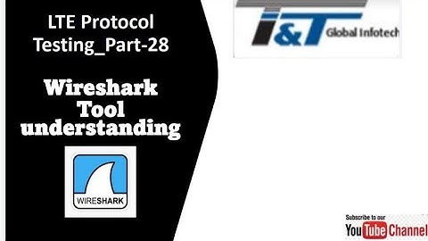 Wireshark Basic Understanding/LTE Protocol Testing/5G Feature Testing