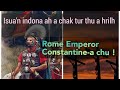 Rome emperor ropui constantine  isuan hnehna a chan tur thu a hrilh lawk chu