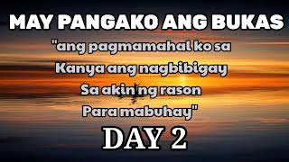 MAY PANGAKO ANG BUKAS &quot;ANG PAGMAMAHAL KO SA KANYA ANG NAGBIBIGAY SA AKIN NG RASON PARA MABU DAY 2