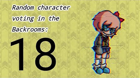 Random character voting in the Backrooms 18