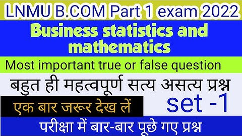 lnmu b.com part 1 business statistics and mathematics vvi true and false bcom part 1 math true false