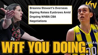 Breanna Stewart DISRESPECT CBA talks SIGNING OVERSEAS ROBBING FANS of WATCHING Caitlin Clark