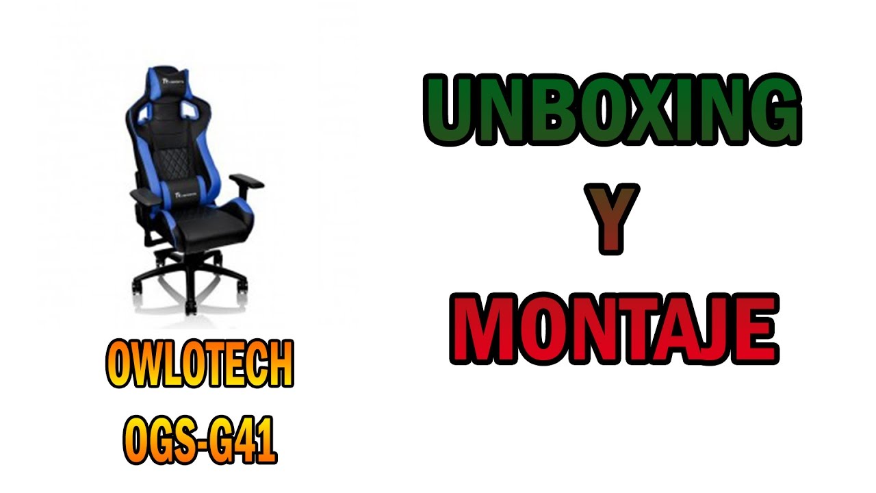Quizás Perpetuo inyectar UNBOXING Y MONTAJE | SILLA OWLOTECH OGS-G41 - YouTube