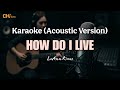 How Do I Live - LeAnn Rimes (Karaoke - Acoustic Version)