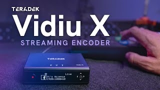 New From Teradek - Vidiu X Live Streaming Encoder